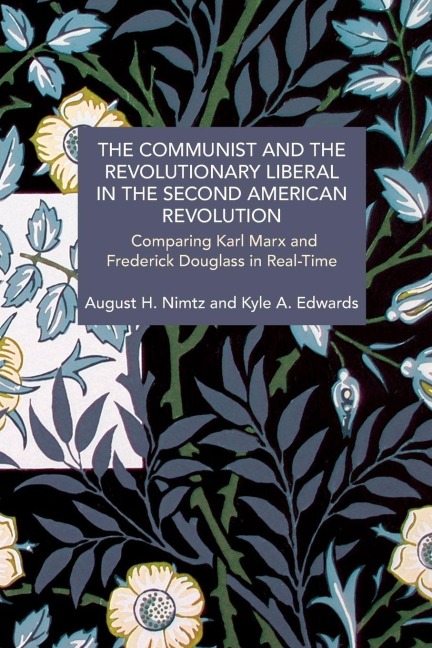 The Communist and the Revolutionary Liberal in the Second American Revolution: Comparing Karl Marx and Frederick Douglass in Real-Time