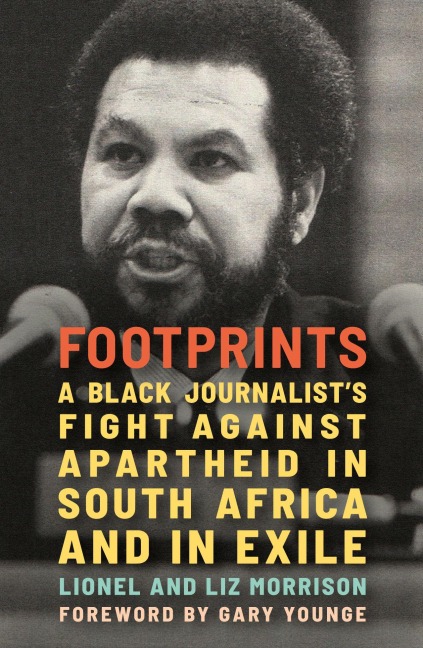 Footprints: A Black Journalists Fight Against Apartheid in South Africa and in Exile