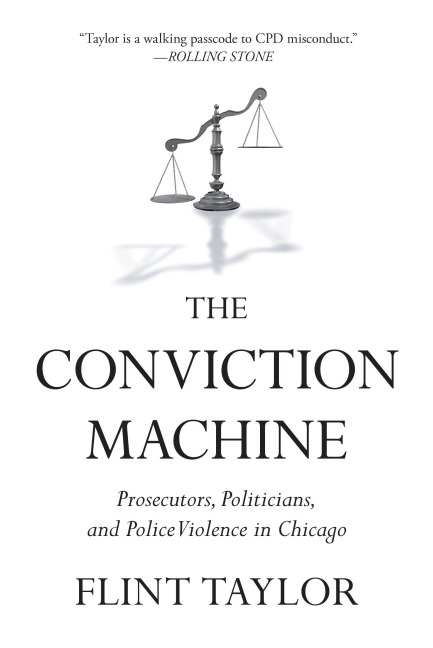 The Conviction Machine: Prosecutors, Politicians, and Police Violence in Chicago