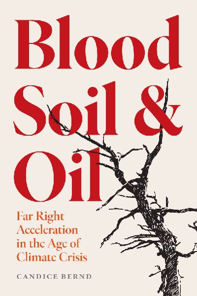 Blood, Soil, and Oil: Far-Right Acceleration in the Age of Climate Crisis