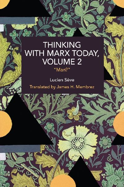 Thinking with Marx Today, Volume 2: "Man?"