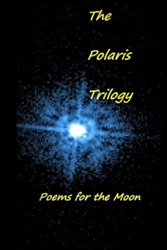 The Polaris Trilogy Poems for the Moon