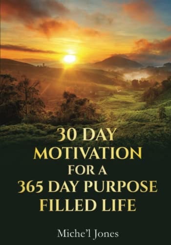 30 Day Motivation for a 365 Day Purpose Filled Life