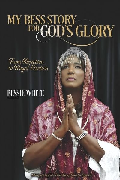 My Bess Story for Gods Glory: From Rejection to Royal Election