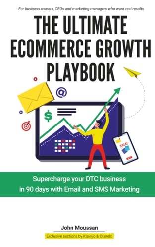 The Ultimate Ecommerce Growth Playbook Supercharge Your DTC Business in 90 Days with Email and SMS