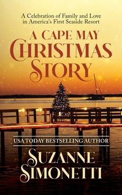 A Cape May Christmas Story: A Celebration of Family and Love in Americas First Seaside Resort