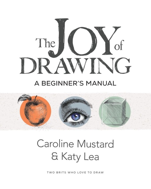 The Joy of Drawing: A Beginners Manual