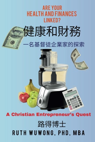Health and Finances-with Chinese Translation A Christian Entrepreneur's Quest