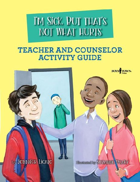 Im Sick, But Thats Not What Hurts Teacher and Counselor Activity Guide