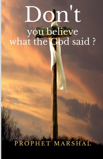 Dont you believe what the GOD said ?