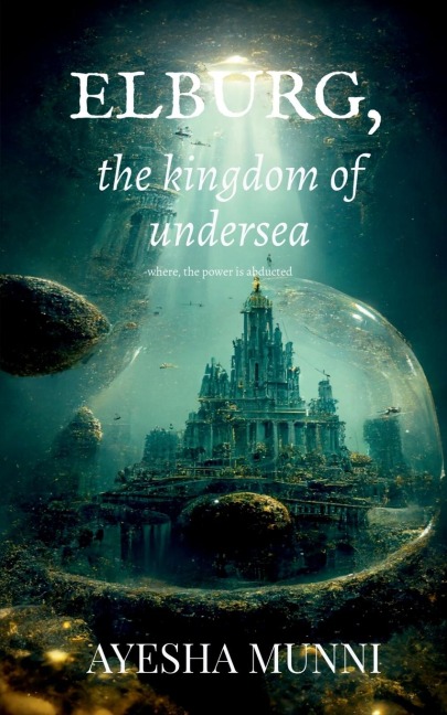 ELBURG, the kingdom of undersea: Where, power is abducted