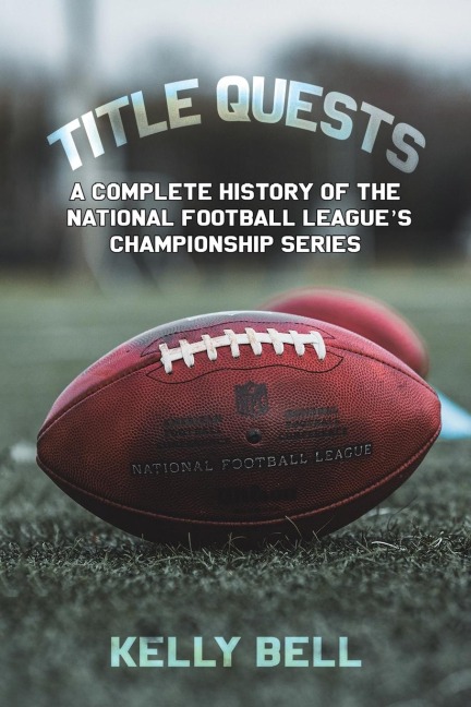 Title Quests: A Complete History of the National Football Leagues Championship Series