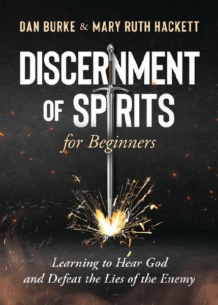 Discernment of Spirits for Beginners:: Learning to Hear God and Defeat the Lies of the Enemy
