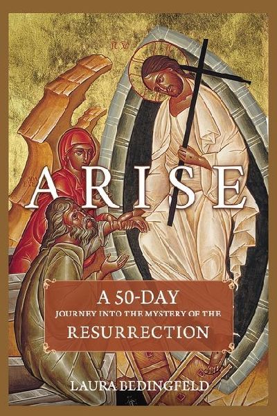 Arise: A 50-Day Journey Into the Mystery of the Resurrection