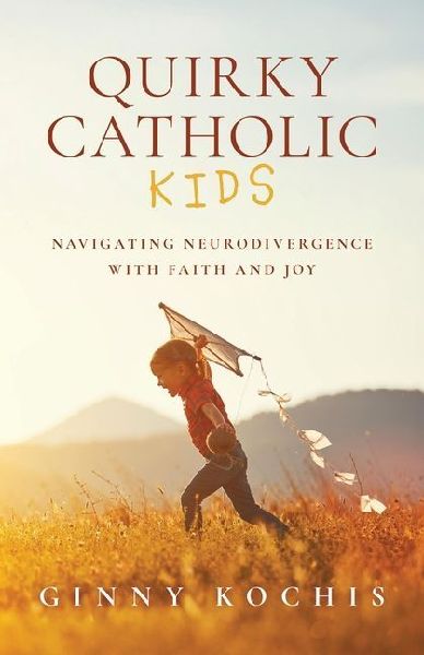 Quirky Catholic Kids: Navigating Neurodivergence with Faith and Joy