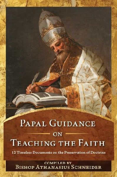Papal Guidance on Teaching the Faith: 12 Timeless Documents on the Preservation of Doctrine