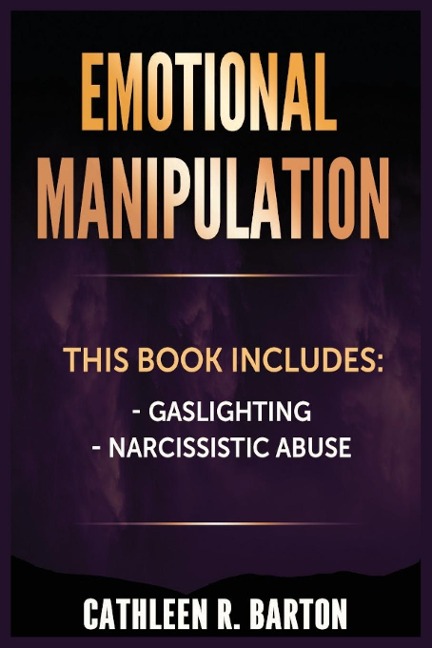 Emotional Manipulation: Gaslighting, Narcissistic Abuse