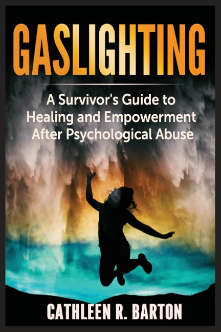 Gaslighting: A Survivors Guide to Healing and Empowerment After Psychological Abuse