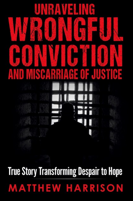 Unraveling Wrongful Conviction and Miscarriage of Justice