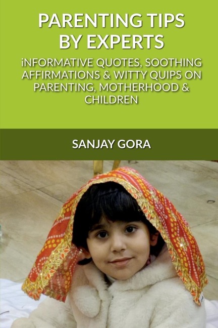 Parenting Tips by Experts: Informative quotes, soothing affirmations & witty quips on parenting, motherhood and children
