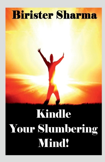 Kindle Your Slumbering Mind!