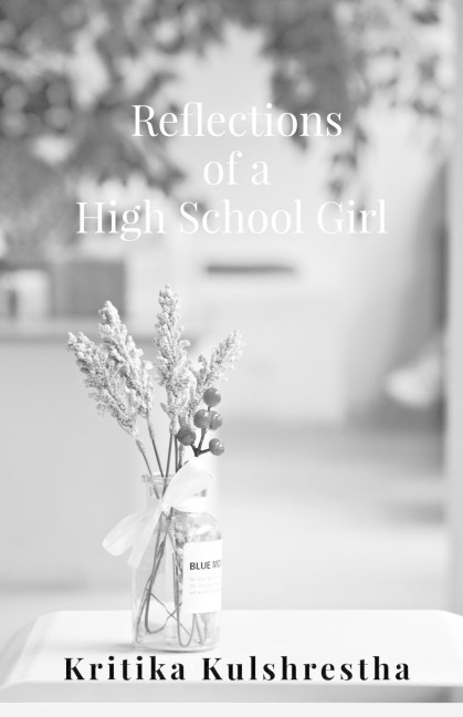 Reflections of a High School Girl: Poems about life, love and hope