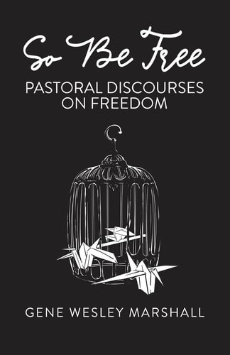 So Be Free Pastoral Discourses on Freedom