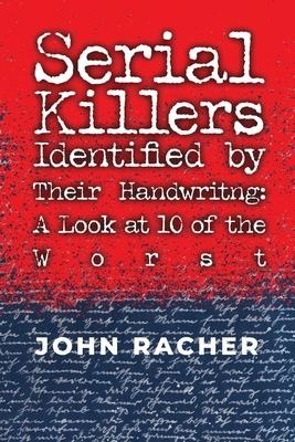 Serial Killers Identified by Their Handwriting: A Look at 10 of the Worst