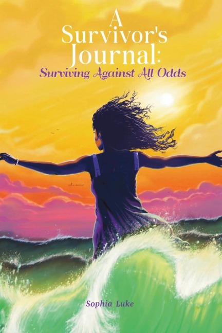 A Survivors Journal: Surviving Against All Odds