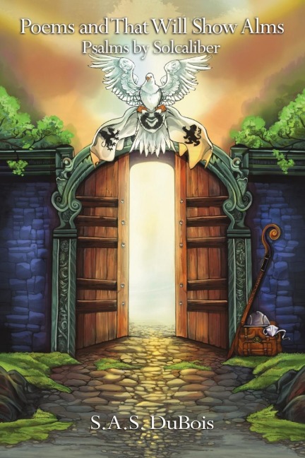 Poems and That Will Show Alms: Psalms by Solcaliber
