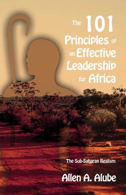The 101 Principles of an Effective Leadership for Africa: The Sub-Saharan Realism