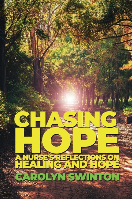 Chasing Hope: A Nurses Reflections on Healing and Hope