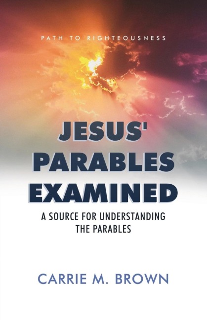 Jesus Parables Examined: A Source for Understanding the Parables