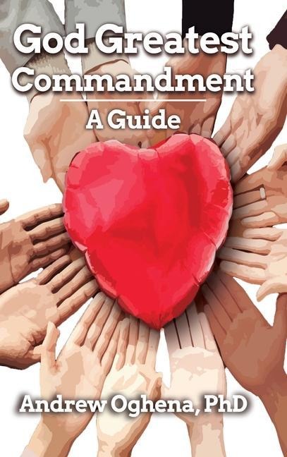 God Greatest Commandment: A Guide