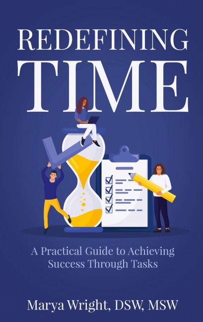 Redefining Time: A Practical Guide to Achieving Success Through Tasks