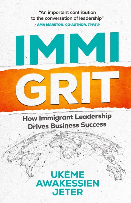 ImmiGRIT: How Immigrant Leadership Drives Business Success