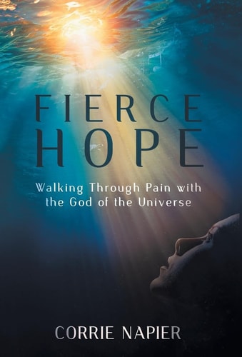 Fierce Hope Walking Through Pain with the God of the Universe