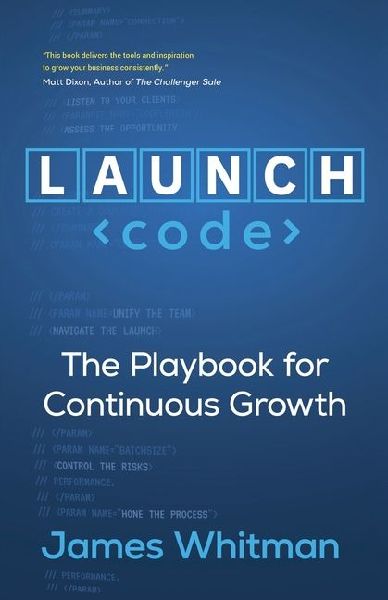 LAUNCH Code: The Playbook for Continuous Growth