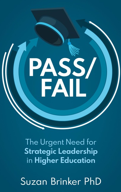 Pass/Fail: The Urgent Need for Strategic Leadership in Higher Education