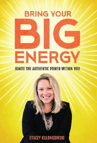 Bring Your Big Energy: Ignite the Authentic Power Within You