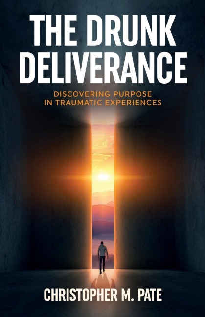 The Drunk Deliverance: Discovering Purpose in Traumatic Experiences