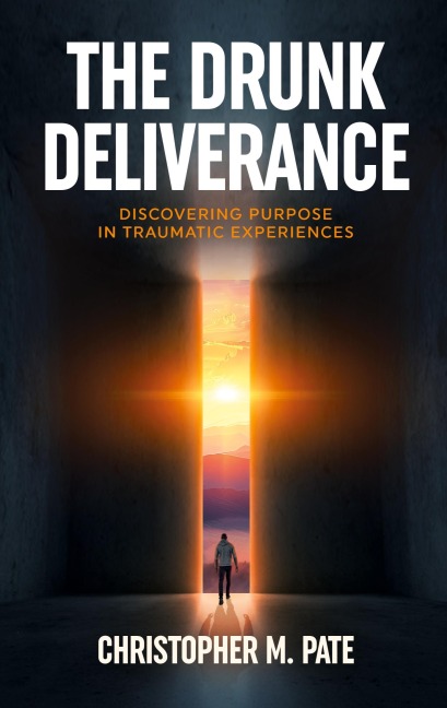 The Drunk Deliverance: Discovering Purpose in Traumatic Experiences