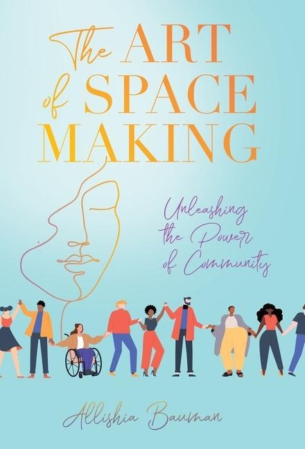 The Art of Space Making: Unleashing the Power of Community