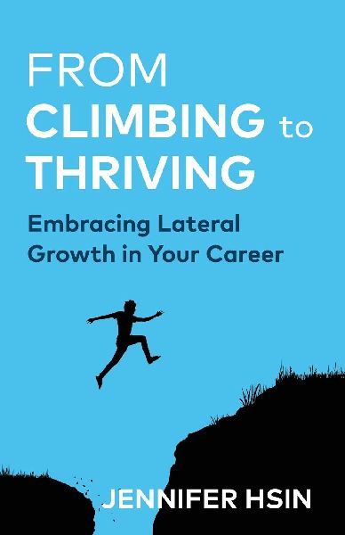 From Climbing to Thriving: Embracing Lateral Growth in Your Career