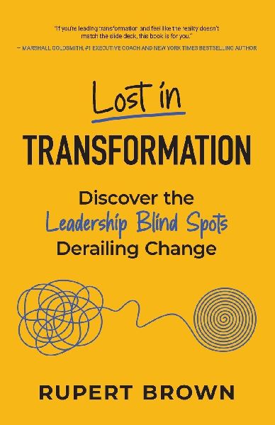 Lost in Transformation: Discover the Leadership Blind Spots Derailing Change