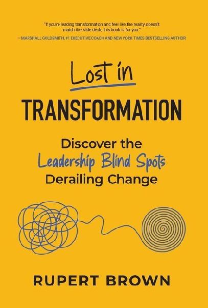 Lost in Transformation: Discover the Leadership Blind Spots Derailing Change