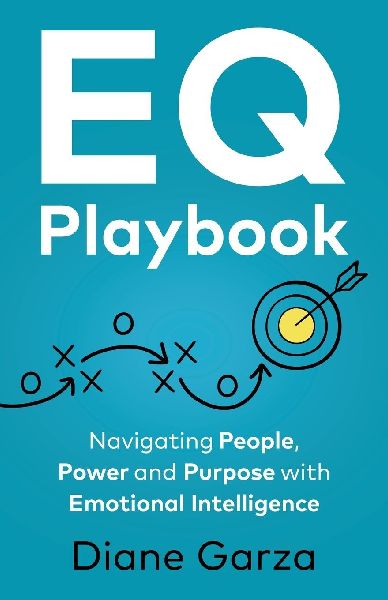EQ Playbook: Navigating People, Power and Purpose with Emotional Intelligence