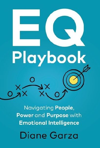 EQ Playbook: Navigating People, Power and Purpose with Emotional Intelligence