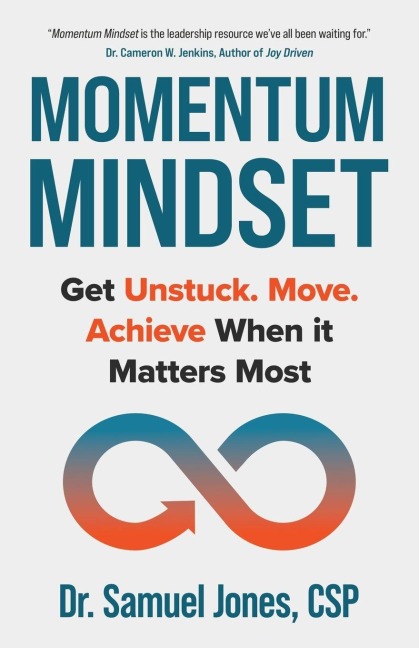 Momentum Mindset: Get Unstuck. Move. Achieve When It Matters Most
