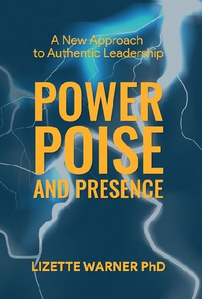 Power, Poise, and Presence: A New Approach to Authentic Leadership